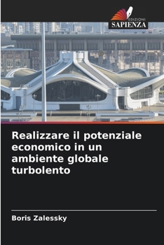 Paperback Realizzare il potenziale economico in un ambiente globale turbolento [Italian] Book