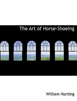Paperback The Art of Horse-Shoeing Book