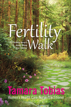 Paperback Fertility Walk: A Fertility Nurse's Guide Along Your Journey Book