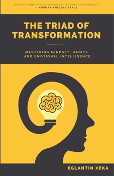 Paperback The Triad of Transformation: Mastering Mindset, Habits and Emotional Intelligence Book