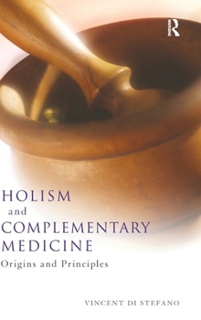 Hardcover Holism and Complementary Medicine: Origins and principles Book