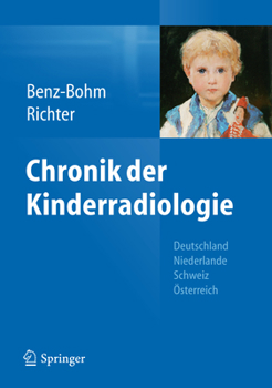 Hardcover Chronik Der Kinderradiologie: Deutschland, Niederlande, Österreich Und Schweiz [German] Book