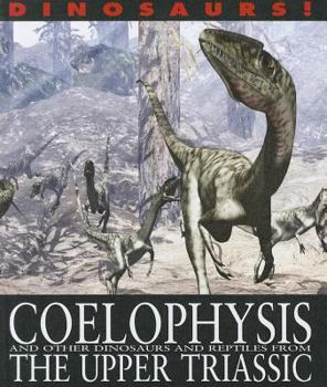 Paperback Coelophysis and Other Dinosaurs and Reptiles from the Upper Triassic Book