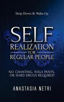 Paperback Self Realization for Regular People: No Chanting, Yoga Pants, Or Hard Drugs Required Book