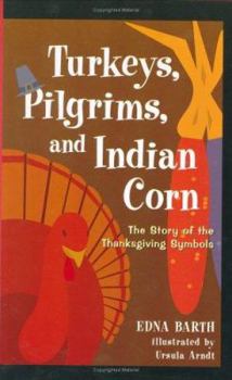 Hardcover Turkeys, Pilgrims, and Indian Corn: The Story of the Thanksgiving Symbols Book