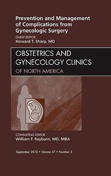 Prevention and Management of Complications from Gynecologic Surgery, an Issue of Obstetrics and Gynecology Clinics: Volume 37-3