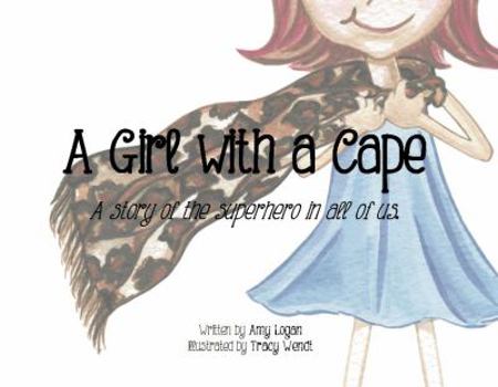 Hardcover A Girl with a Cape : The True Story about the Superhero in All of Us Book