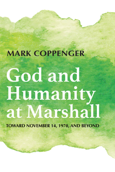 Paperback God and Humanity at Marshall: Toward November 14, 1970, and Beyond Book