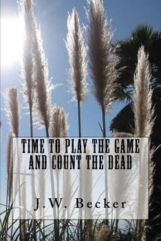 Paperback Time to Play the Game and Count the Dead Book