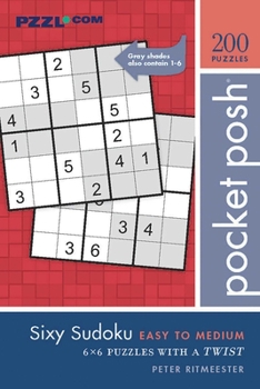 Paperback Pocket Posh Sixy Sudoku Easy to Medium: 200 6x6 Puzzles with a Twist Book