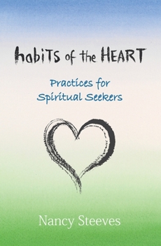 Paperback Habits of the Heart: Practices for Spiritual Seekers Book