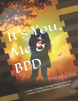 Paperback It's You, Me & BPD: A Guide to Building a Stronger Relationship with a Partner with Borderline Personality Disorder Book