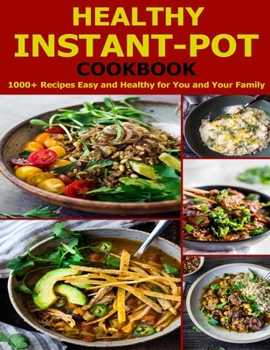 Paperback Healthy Instant-Pot Cookbook: 1000+ Recipes Easy and Healthy for You and Your Family Book
