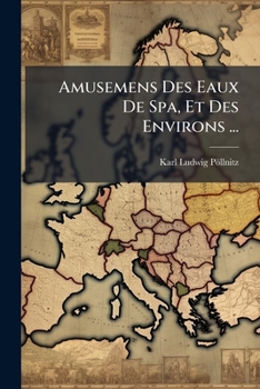 Paperback Amusemens Des Eaux De Spa, Et Des Environs ... [French] Book