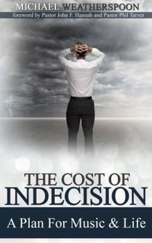 Paperback The Cost Of Indecision: A Plan For Music & Life Book