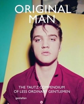 Hardcover Original Man: The Tautz Compendium of Less Ordinary Gentlemen Book