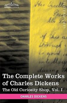 Paperback The Complete Works of Charles Dickens (in 30 Volumes, Illustrated): The Old Curiosity Shop, Vol. I Book