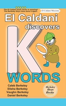 Paperback El Caldani Discovers K Words (Berkeley Boys Books - El Caldani Missions) Book