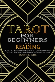 Paperback Tarot for Beginners - Reading: A Full-Comprehensive Guide to Card Meanings, Psychic Reading, and Common Tarot Spreads. Book