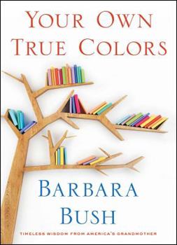 Hardcover Your Own True Colors: Timeless Wisdom from America's Grandmother Book