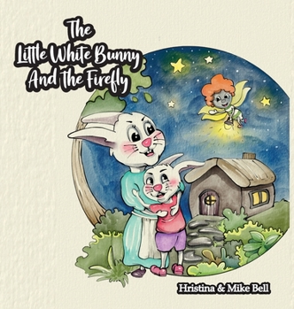 Hardcover The Little White Bunny and the Firefly Book