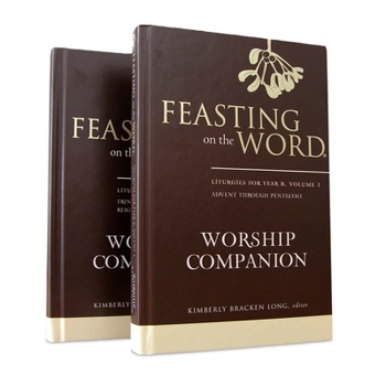 Hardcover Feasting on the Word Worship Companion, Year B - Two-Volume Set: Liturgies for Year B Book