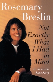 Paperback Not Exactly What I Had in Mind: An Incurable Love Story Book