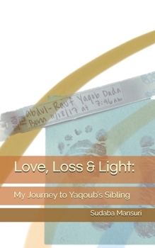Paperback Love, Loss & Light: My Journey to Yaqoub's Sibling Book