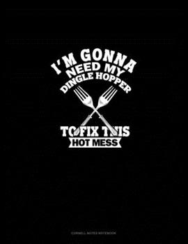 Paperback I'm Gonna Need My Dinglehopper To Fix This Hot Mess: Cornell Notes Notebook Book