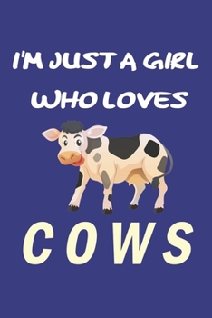I'm Just A Girl Who Loves cows: Gift for cow Lovers - cow Journal: Medium College-Ruled Diary, Paperback "6 x 9" 120 Page, Blank lined Journal Notebook or Diary | Great Gift Idea.