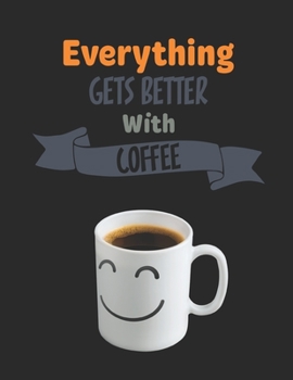 Paperback Everything Gets Better with Coffee Journal: coffee journal gift Book