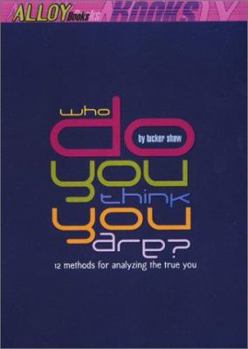 Paperback Who Do You Think You Are?: 12 Methods for Analyzing the True You Book