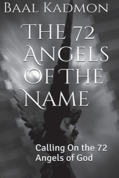 Paperback The 72 Angels Of The Name: Calling On the 72 Angels of God Book