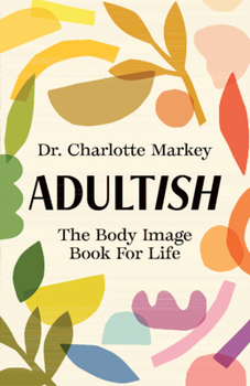 Paperback Adultish: The Body Image Book for Life Book