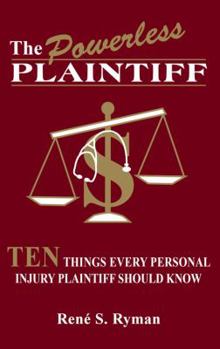 Paperback The Powerless Plaintiff: Ten Things Every Personal Injury Plaintiff Should Know Book