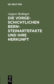 Hardcover Die Vorgeschichtlichen Bernsteinartefakte Und Ihre Herkunft [German] Book
