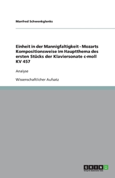 Paperback Einheit in der Mannigfaltigkeit - Mozarts Kompositionsweise im Hauptthema des ersten Stücks der Klaviersonate c-moll KV 457: Analyse [German] Book