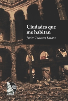 Paperback Ciudades que me habitan: Antología personal [Spanish] Book