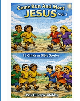 Come Run And Meet Jesus Vol. 2: 18 Children Bible Stories