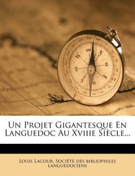 Paperback Un Projet Gigantesque En Languedoc Au Xviiie Si?cle... [French] Book