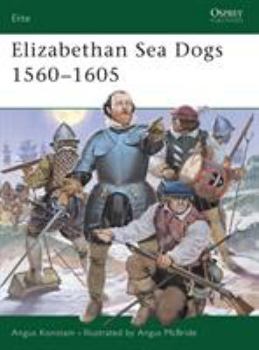 Elizabethan Sea Dogs 1560-1605 (Elite) - Book #70 of the Osprey Elite
