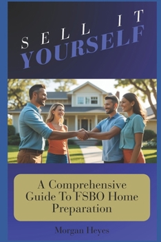 Paperback Sell It Yourself: A Comprehensive Guide To FSBO Home Preparation Book