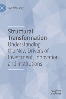 Hardcover Structural Transformation: Understanding the New Drivers of Investment, Innovation and Institutions Book