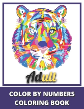 Paperback Adult Color By Numbers Coloring Book: Large Print Birds, Flowers, Animals and Pretty Patterns (Adult Coloring Activity Book) Book