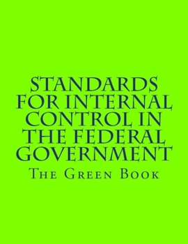 Paperback Standards for Internal Control in the Federal Government: GAO-14-704G The Green Book
