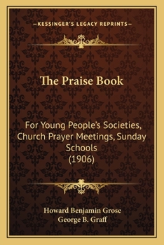 The Praise Book: For Young People's Societies, Church Prayer Meetings, Sunday Schools