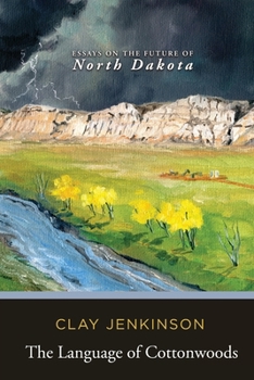 Paperback The Language of Cottonwoods: Essays on the Future of North Dakota Book