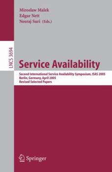 Paperback Service Availability: Second International Service Availability Symposium, Isas 2005, Berlin, Germany, April 25-26, 2005, Revised Selected P Book