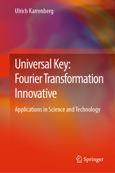 Hardcover Universal Key: Fourier Transformation Innovative: Applications in Science and Technology Book