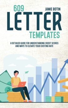 Hardcover 609 Letter Templates: The Best Start Guide To Get Rid Of Bad Credit And Raise Your Credit Score . Use Methods And Tricks To Save Yourself An Book